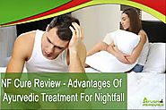 NF Cure Review - Advantages Of Ayurvedic Treatment For Nightfall