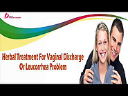 Safe Herbal Treatment For Vaginal Discharge Or Leucorrhea Problem In Women