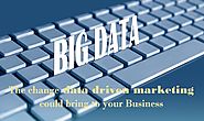 The change data driven marketing could bring to your Business