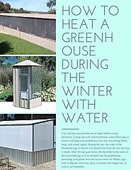 How to Heat a Greenhouse During the Winter With Water