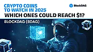 Crypto Coins to Watch in 2025 - Which Crypto Will Reach $1?