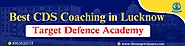 Best CDS Coaching in Lucknow, India | CDS Coaching Classes with Hostel - Target Defence Academy