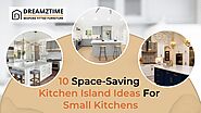 Website at https://dreamztime.com/blogs/10-space-saving-kitchen-island-ideas-for-small-kitchens/