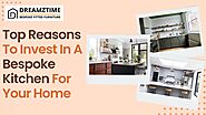 Top Reasons to Invest in a Bespoke Kitchen for Your Home