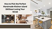 How to Pick the Perfect Handmade Kitchen Island (Without Losing Your Mind) - El Paso News