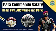 Para Commando Salary: Basic Pay, Allowances and Perks - Target Defence Academy