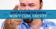 Why Blaming The Obese Won't Cure Obesity - Medical Tourism Mexico