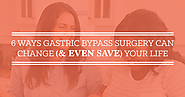 6 Ways Gastric Bypass Surgery Can Change (& Even Save) Your Life - Medical Tourism Mexico