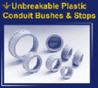 Unbreakable Conduit Bushes & Stops