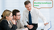 Monthly Installment Loans- Easy And Smooth Way to Grab Immediate Cash Support