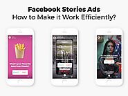 Facebook Stories Ads: How to Make it Work Efficiently?