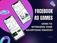 Facebook Ad Games: Guide to Optimizing Your Advertising Strategy