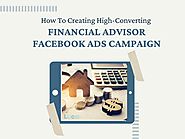 How To Creating High-Converting Financial Advisor Facebook Ads Campaign