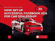 How Set Up Successful Facebook Ads Car Dealerships
