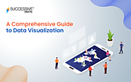 What is Data Visualization: A Comprehensive Guide - Successive Digital