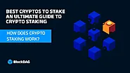 Best Cryptos to Stake - An Ultimate Guide to Crypto Staking