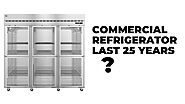 Can a Commercial Refrigerator Last 25 Years?