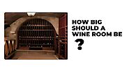 How Big Should a Wine Room Be?