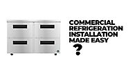 Commercial Refrigeration Installation Made Easy