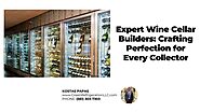 Expert Wine Cellar Builders: Crafting Perfection for Every Collector