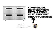 Commercial Refrigeration Installation: Fast, Efficient, & Affordable