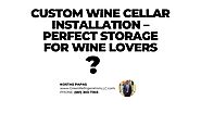 Custom Wine Cellar Installation – Perfect Storage for Wine Lovers