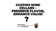 Custom Wine Cellars – Preserve Flavor, Enhance Value!
