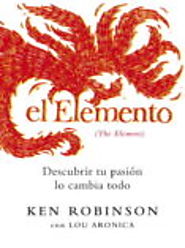 EL ELEMENTO: DESCUBRIR TU PASION LO CAMBIA TODO - KEN ROBINSON - 9788425343407, comprar el libro