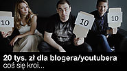 Coś się kroi… 20 tys. złotych dla blogera, youtubera, influencera