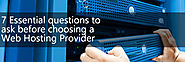 7 Essential Questions to Ask Before Choosing a Web Hosting Provider