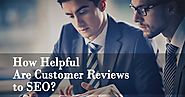How Helpful Are Customer Reviews On SEO Services?