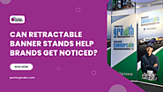 Can Retractable Banner Stands Help Brands Get Noticed?