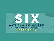 Ways to Grow Your Business by Outsourcing Bookkeeping