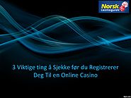 3 Viktige ting å Sjekke før du Registrerer Deg Til en Online Casino