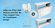 What Are PTAC Wall Sleeves and How Do They Impact Your Air Conditioner Setup?