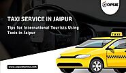Tips for International Tourists Using Taxis in Jaipur