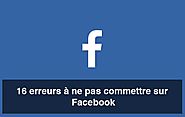 Infographie : 16 erreurs à ne pas commettre sur Facebook - Blog freelance