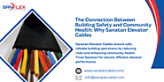 The Connection Between Building Safety and Community Health: Why Sanatan Elevator Cables