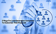 2 Ways For Lead Generation Companies To Customize Their Proposals