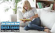 Quick Loans No Credit Check Hassle Free Fiscal Help without Any Delay