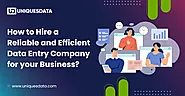 How to Hire a Reliable and Efficient Data Entry Company for Your Business?