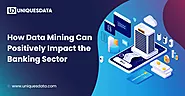 How Data Mining Can Positively Impact the Banking Sector - Data Digitization & Transformation Company | Processing | ...