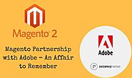 Magento Partnership with Adobe – An Affair to Remember