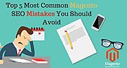 Top 5 Most Common Magento SEO Mistakes You Should Avoid