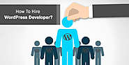 Tips on how to Hire WordPress Developer