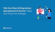 Wie Man Einen Erfolgreichen Spendenaufruf Starten: Tipps Und Tricks Für Anfänger