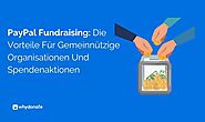 PayPal Fundraising: Die Vorteile Für Gemeinnützige Organisationen Und Spendenaktionen