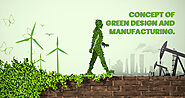 Concept of Green Design and Manufacturing | Mechanical Designs