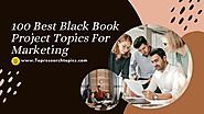 100 Best Black Book Project Topics For Marketing