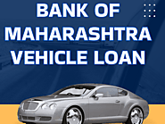 Bank of Maharashtra Vehicle Loan